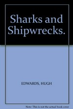 Sharks and shipwrecks / [compiled by] Hugh Edwards.