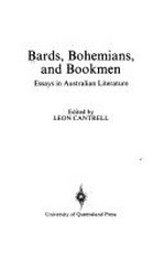 Bards, bohemians and bookmen : essays in Australian literature / edited by Leon Cantrell.