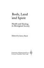 Body, land and spirit : health and healing in Aboriginal society / edited by Janice Reid.