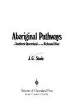Aboriginal pathways in southeast Queensland and the Richmond River / J.G. Steele.