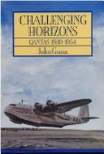 Challenging horizons : Qantas 1939-1954 / John Gunn.