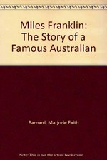 Miles Franklin : the story of a famous Australian / Marjorie Barnard.