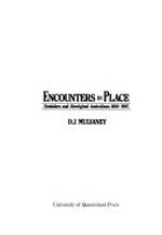 Encounters in place : outsiders and Aboriginal Australians 1606-1985 / D.J. Mulvaney.