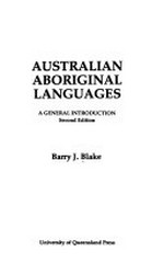 Australian Aboriginal languages : a general introduction / Barry J. Blake.