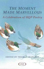The moment made marvellous : a celebration of UQP poetry / edited by Thomas Shapcott.