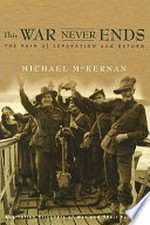 This war never ends : the pain of separation and return / Michael McKernan.
