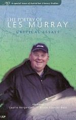 The poetry of Les Murray : critical essays / editors, Laurie Hergenhan, Bruce Clunies Ross ; editorial assistant, Carol Hetherington.