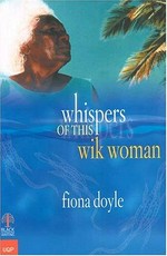 Whispers of this Wik woman / Fiona Doyle.