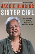 Sister girl : reflections on tiddaism, identity and reconciliation / Jackie Huggins.
