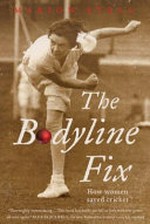 The bodyline fix : how women saved cricket / Marion Stell.