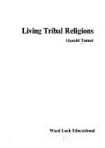 Living tribal religions / Harold Turner.