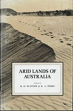 Arid lands of Australia / edited by R.O. Slatyer & R.A. Perry.