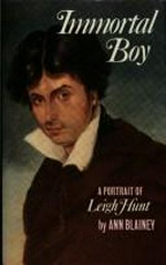 Immortal boy : a portrait of Leigh Hunt / Ann Blainey.