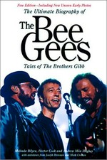 The ultimate biography of the Bee Gees : tales of the brothers Gibb / Melinda Bilyeu, Hector Cook, and Andrew Môn Hughes with assistance from Joseph Brennan and Mark Crohan.