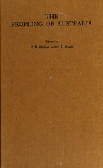 The peopling of Australia / written by W.E. Agar [and others] ; edited by P.D. Phillips and G.L. Wood ; with a foreword by J.G. Latham.