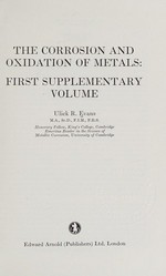 The corrosion and oxidation of metals : scientific principles and practical applications / by Ulick R. Evans.