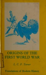 Origins of the First World War / by L.C.F. Turner.