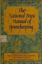 The National Trust manual of housekeeping / compiled by Hermione Sandwith and Sheila Stainton.