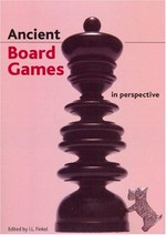 Ancient board games in perspective : papers from the 1990 British Museum colloquium, with additional contributions / edited by I.L. Finkel.