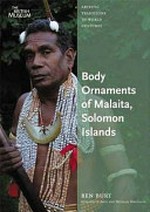 Body ornaments of Malaita, Solomon Islands / Ben Burt ; with contributions from David Akin and support from Michael Kwa'ioloa ; drawings by Ben Burt.