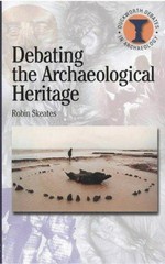 Debating the archaeological heritage / Robin Skeates.
