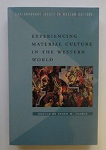 Experiencing material culture in the Western world / edited by Susan M. Pearce.