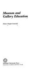 Museum and gallery education / Eilean Hooper-Greenhill.