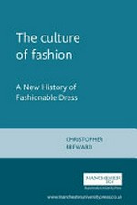 The culture of fashion : a new history of fashionable dress / Christopher Breward ; picture research, Jane Audas.