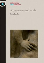 Art, museums and touch / Fiona Candlin.