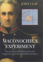 Maconochie's experiment / John Clay.