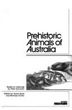 Prehistoric animals of Australia / based on drawings by Peter Schouten ; edited by Susan Quirk and Michael Archer.