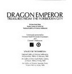 Dragon Emperor : treasures from the Forbidden City / Mae Anna Pang