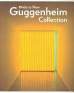Guggenheim collection : 1940s to now / [assistant curator Valerie Hillings]