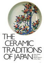The Ceramic traditions of Japan : masterworks from the Idemitsu Museum of Arts, Tokyo.