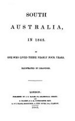 South Australia, in 1842 / by one who lived there nearly four years ; illustrated by drawings.