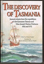 The Discovery of Tasmania : journal extracts from the expeditions of Abel Janszoon Tasman and Marc-Joseph Marion Dufresne, 1642 & 1772 / edited by Edward Duyker ; translated by Edward, Herman & Maryse Duyker.