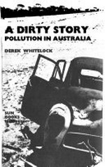 A dirty story : pollution in Australia / Derek Whitelock.