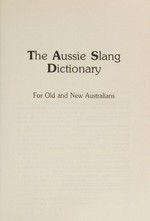 The Aussie slang dictionary for old and new Australians / [John Blackman ; illustrations by Andrew Fyfe].