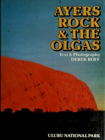Ayer's Rock & the Olgas / text & photography: Derek Roff.