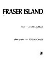 Fraser Island / text [by] Angela Burger ; photographs [by] Peter Knowles.