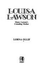 Louisa Lawson, Henry Lawson's crusading mother / Lorna Ollif.