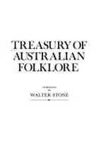 Treasury of Australian folklore / introduced by Walter Stone.