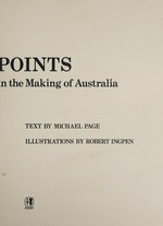 Turning points in the making of Australia / text by Michael Page ; illustrations by Robert Ingpen.