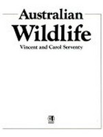 Australian wildlife / Vincent and Carol Serventy.
