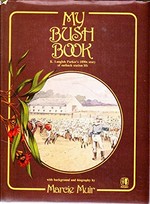 My bush book : K. Langloh Parker's 1890s story of outback station life / with background and biography by Marcie Muir.