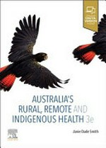 Australia's rural, remote and Indigenous health / Janie Dade Smith.