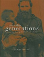 The stolen generations : separation of Aboriginal children from their families in Western Australia / Anna Haebich and Ann Delroy.