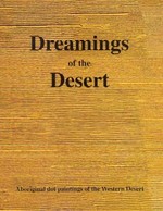 Dreamings of the desert : Aboriginal dot paintings of the Western Desert.