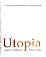 Utopia : ancient cultures, new forms.