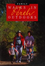 Family walks in Perth outdoors / Department of Conservation and Land Management ; [editor and compiler: David Gough]